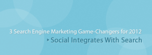 3 Search Marketing Game-Changers for 2012