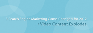 3 Search Engine Marketing Game-Changers for 2012
