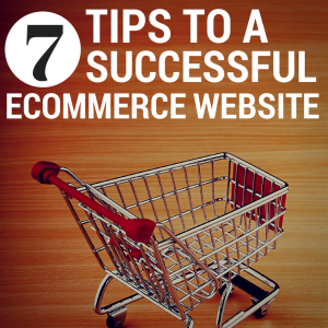 7 Tips to a Successful ECommerce Website