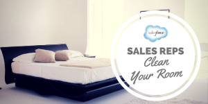 Successful sales reps clean their room in Salesforce.com
