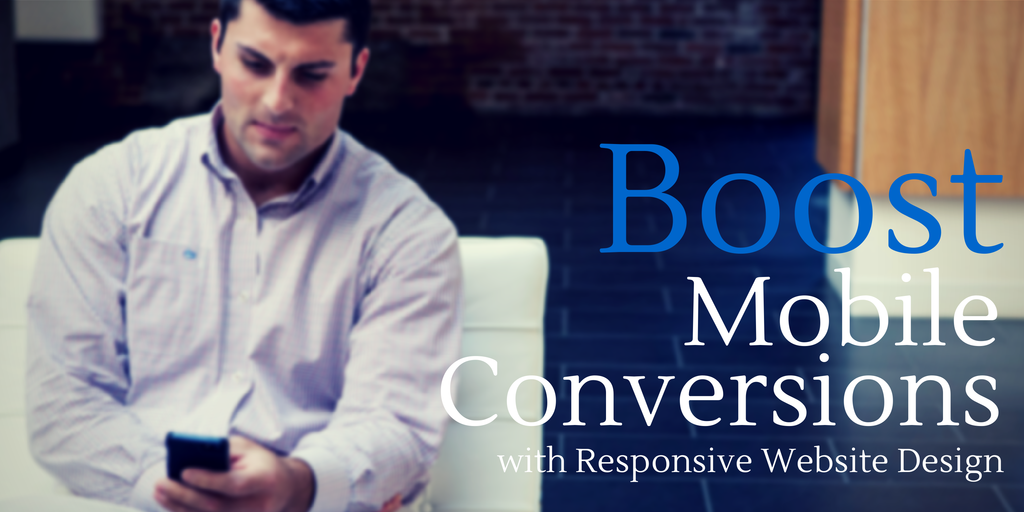 How to boost mobile conversions with responsive design
