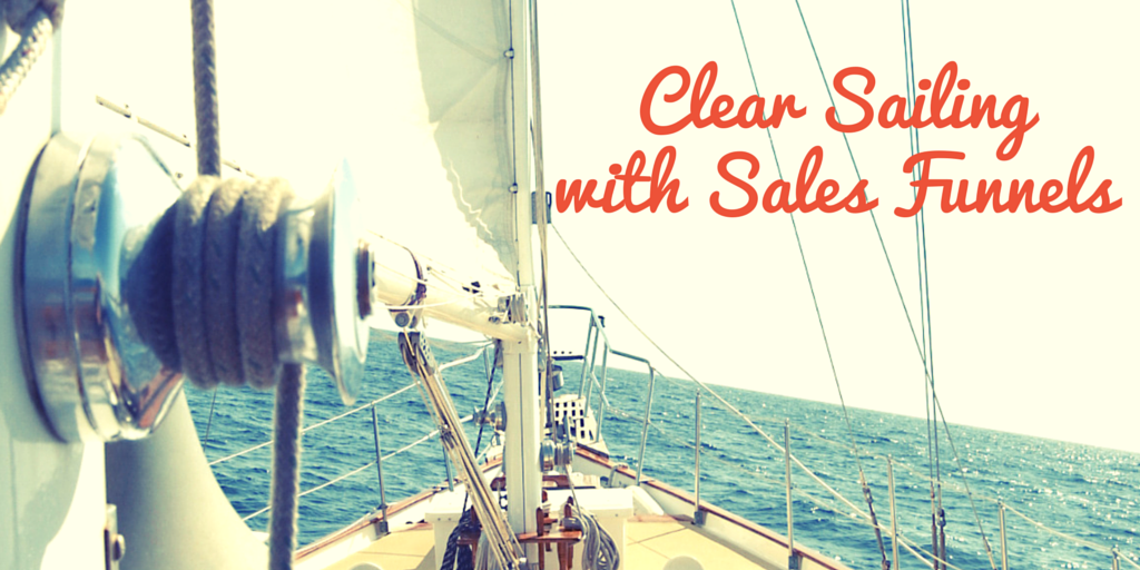 Clear Sailing with Sales Funnels