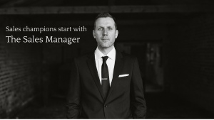 Sales Champions Start with the Sales Manager
