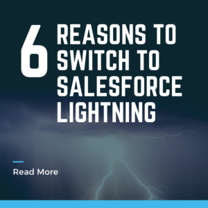 6 Reasons to Migrate to Salesforce Lightning