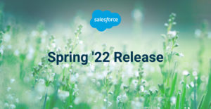 Salesforce Spring 2022 Release