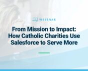 Webinar: From Mission to Impact: How Catholic Charities Use Salesforce to Serve More
