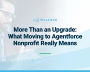 Webinar: More Than an Upgrade: What Moving to Agentforce Nonprofit Really Means