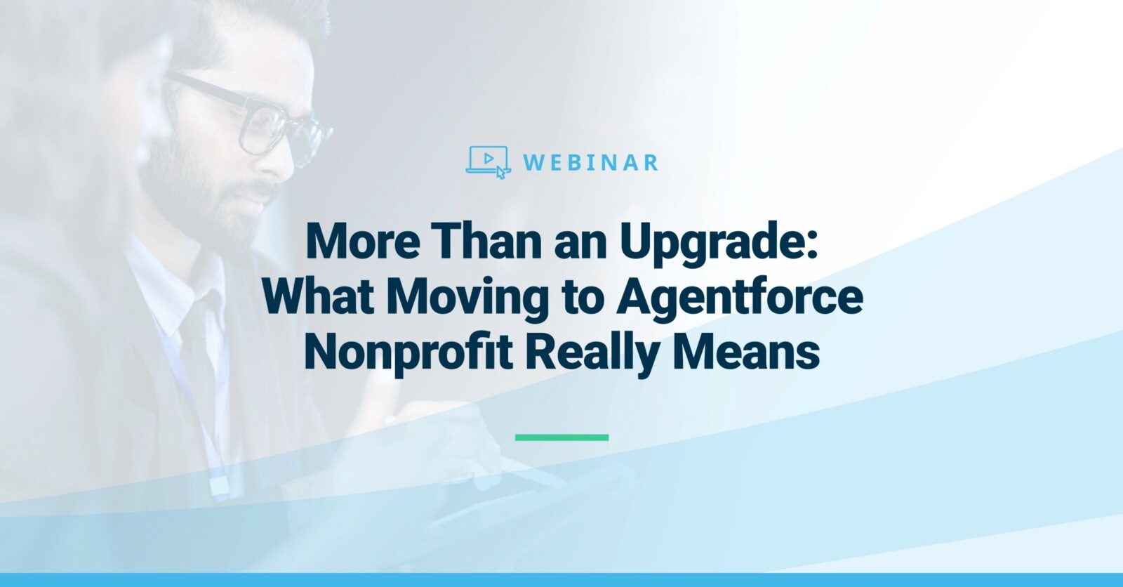Webinar: More Than an Upgrade: What Moving to Agentforce Nonprofit Really Means